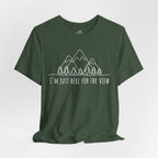 Here for the View T-Shirt