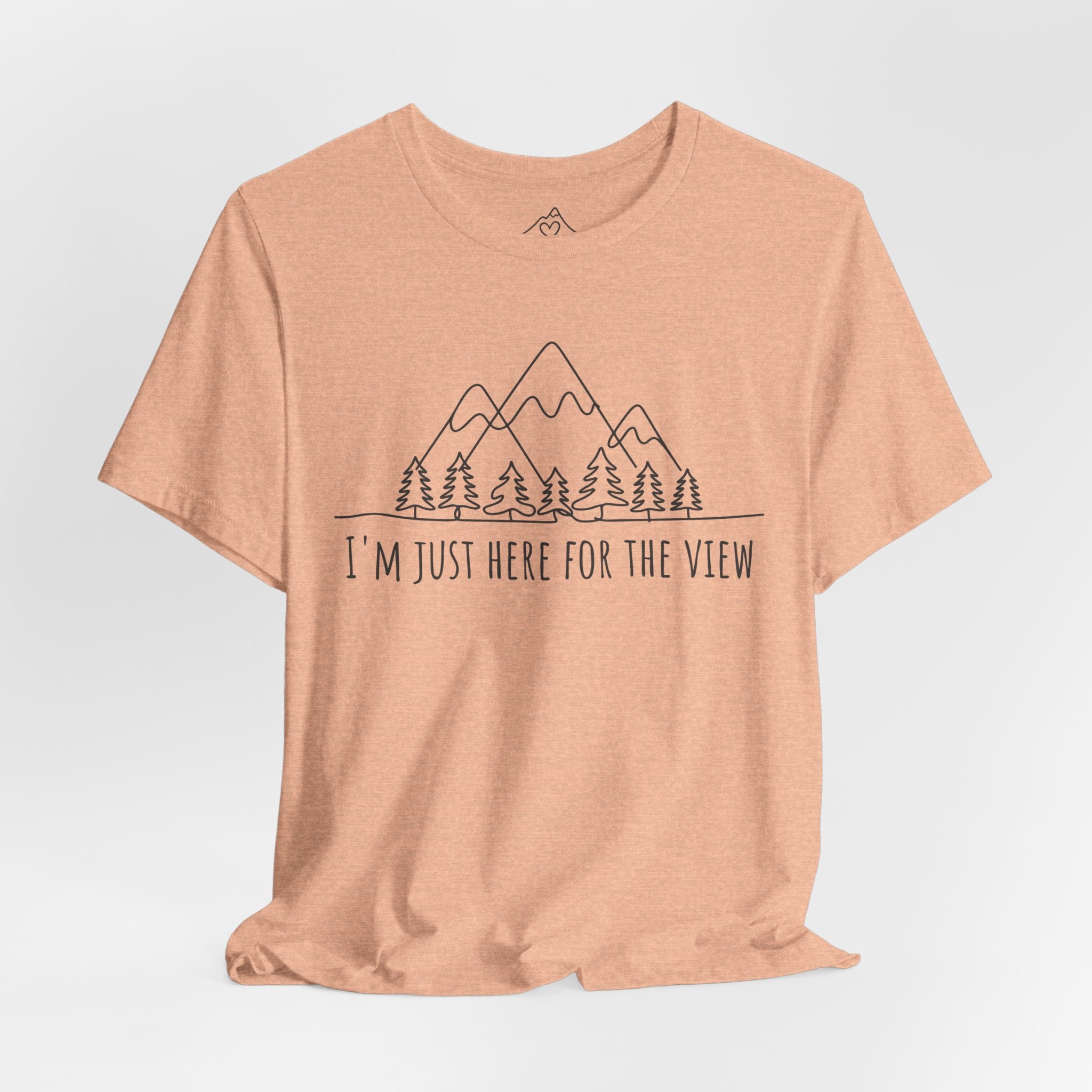 Here for the View T-Shirt