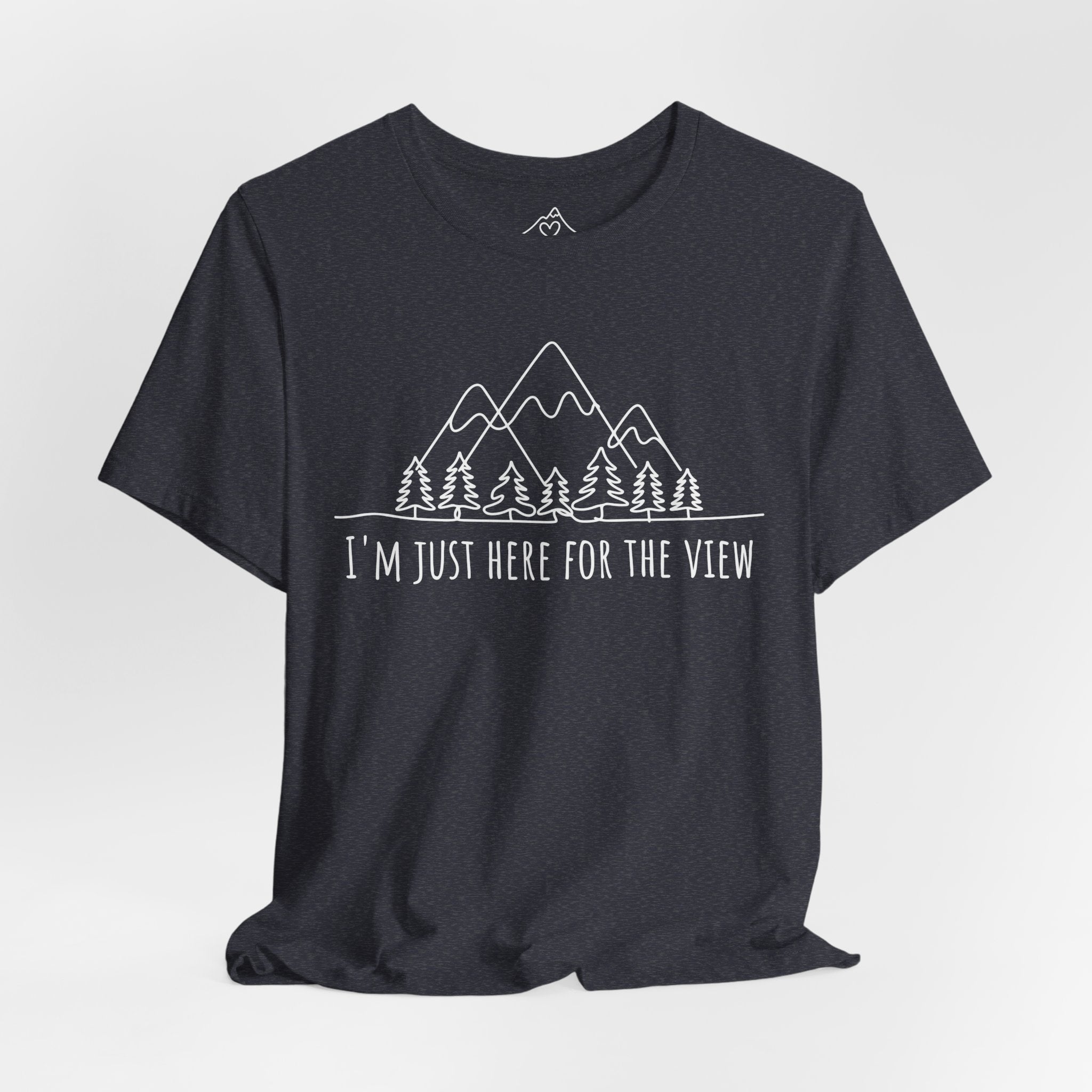 Here for the View T-Shirt
