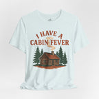 Cabin Fever T-Shirt